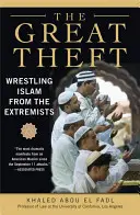 A nagy lopás: Az iszlám elszakítása a szélsőségesektől - The Great Theft: Wrestling Islam from the Extremists