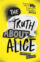 Az igazság Alice-ről - A Moxie szerzőjétől - Truth About Alice - From the author of Moxie