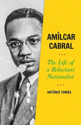 Amlcar Cabral: Egy vonakodó nacionalista élete - Amlcar Cabral: The Life of a Reluctant Nationalist