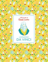 Leonardo Da Vinci - Kis kalauzok a nagy életekhez - Leonardo Da Vinci - Little Guides to Great Lives