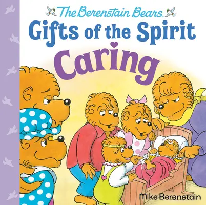 Gondoskodás (Berenstain Maciék A lélek ajándékai) - Caring (Berenstain Bears Gifts of the Spirit)