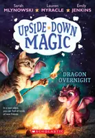 Sárkány Overnight (Upside-Down Magic #4), 4 - Dragon Overnight (Upside-Down Magic #4), 4