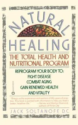 Természetes gyógyítás: A teljes egészségügyi és táplálkozási program - Natural Healing: The Total Health and Nutritional Program