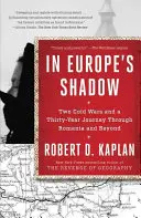 Európa árnyékában: Két hidegháború és egy harmincéves utazás Románián keresztül és azon túl - In Europe's Shadow: Two Cold Wars and a Thirty-Year Journey Through Romania and Beyond