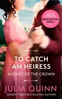 To Catch An Heiress - a Bridgerton bestseller szerzőjétől - To Catch An Heiress - by the bestselling author of Bridgerton