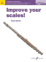 Improve Your Scales! Fuvola, 4-5. osztály: Vizsgára felkészítő munkafüzet - Improve Your Scales! Flute, Grades 4-5: A Workbook for Examinations