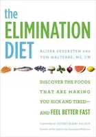 Az eliminációs diéta: Fedezd fel az ételeket, amelyek megbetegítenek és fáradttá tesznek - és gyorsan jobban érzed magad - The Elimination Diet: Discover the Foods That Are Making You Sick and Tired--And Feel Better Fast