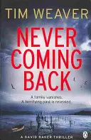 Never Coming Back - A lebilincselő Richard & Judy thriller a No One Home bestseller szerzőjétől. - Never Coming Back - The gripping Richard & Judy thriller from the bestselling author of No One Home