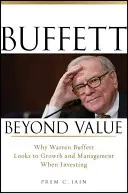 Buffett az értéken túl: Miért tekint Warren Buffett a növekedésre és a menedzsmentre a befektetés során? - Buffett Beyond Value: Why Warren Buffett Looks to Growth and Management When Investing