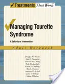 Managing Tourette Syndrome Adult Workbook: A Behaviorial Intervention