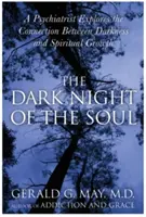 A lélek sötét éjszakája: Egy pszichiáter a sötétség és a spirituális növekedés közötti összefüggést vizsgálja - The Dark Night of the Soul: A Psychiatrist Explores the Connection Between Darkness and Spiritual Growth