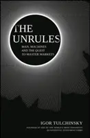 Az Unrules: Ember, gépek és a piacok uralmának keresése - The Unrules: Man, Machines and the Quest to Master Markets