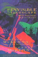 A láthatatlan táj: Elme, hallucinogének és az I Ching - The Invisible Landscape: Mind, Hallucinogens, and the I Ching