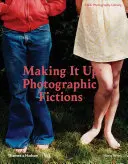 Making It Up: Fotográfiai fikciók - Making It Up: Photographic Fictions