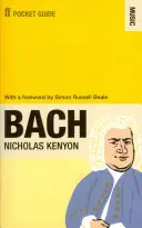 Faber Pocket Guide to Bach (Kenyon Sir Nicholas CBE (Barbican ügyvezető igazgató)) - Faber Pocket Guide to Bach (Kenyon Sir Nicholas CBE (Managing Director Barbican))