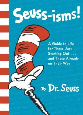 Seuss-Ismák! A Guide to Life for Those Just Starting Out... and Those Already On Their Way - Seuss-Isms!: A Guide to Life for Those Just Starting Out...and Those Already on Their Way