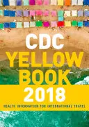 CDC Sárga könyv 2018: Egészségügyi információk nemzetközi utazásokhoz - CDC Yellow Book 2018: Health Information for International Travel