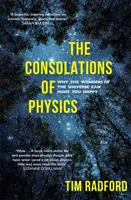 A fizika vigaszai - Miért tehetnek boldoggá a világegyetem csodái - Consolations of Physics - Why the Wonders of the Universe Can Make You Happy