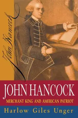 John Hancock: Hancock: Kereskedő király és amerikai hazafi - John Hancock: Merchant King and American Patriot