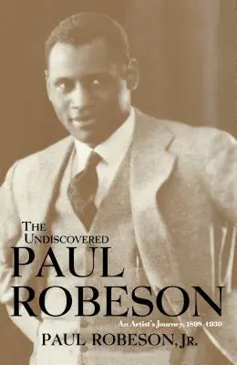 A felfedezetlen Paul Robeson, egy művész utazása, 1898-1939 - The Undiscovered Paul Robeson, an Artist's Journey, 1898-1939