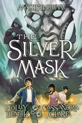 Az ezüst maszk (Magisterium, 4. könyv), 4: A Magisterium negyedik könyve - The Silver Mask (Magisterium, Book 4), 4: Book Four of Magisterium