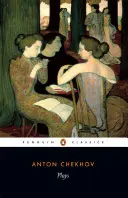 Színdarabok: Ivanov; A sirály; Ványa bácsi; Három nővér; A cseresznyéskert - Plays: Ivanov; The Seagull; Uncle Vanya; Three Sisters; The Cherryorchard