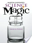 Martin Gardner Tudományos mágia: Trükkök és rejtvények - Martin Gardner's Science Magic: Tricks & Puzzles