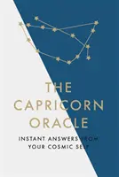 A Bak orákulum: Azonnali válaszok kozmikus énedtől - The Capricorn Oracle: Instant Answers from Your Cosmic Self