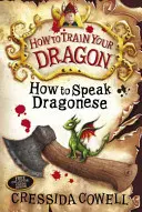 Hogyan neveld a sárkányodat: Hogyan beszélj sárkánynyelven - 3. könyv - How to Train Your Dragon: How To Speak Dragonese - Book 3