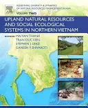 A természeti erőforrásokkal való gazdálkodás sokféleségének és dinamikájának újradefiniálása Ázsiában, 2. kötet: Upland Natural Resources and Social Ecological Systems in Northern - Redefining Diversity and Dynamics of Natural Resources Management in Asia, Volume 2: Upland Natural Resources and Social Ecological Systems in Norther