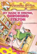 Az én nevem Stilton, Geronimo Stilton (Geronimo Stilton #19), 19: Az én nevem Stilton, Geronimo Stilton - My Name Is Stilton, Geronimo Stilton (Geronimo Stilton #19), 19: My Name Is Stilton, Geronimo Stilton