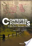 Vitatható határok: Egy új csendes-óceáni északnyugati történelem - Contested Boundaries: A New Pacific Northwest History