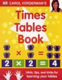 Carol Vorderman's Times Tables Book, Ages 7-11 (Key Stage 2) - Hints, Tips and Tricks for Learning Your Tables