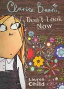 Clarice Bean, ne nézz oda! - Clarice Bean, Don't Look Now