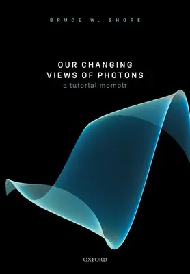 Változó nézeteink a fotonokról: A Tutorial Memoir - Our Changing Views of Photons: A Tutorial Memoir