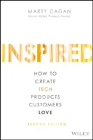 Inspired: Hogyan hozzunk létre olyan technológiai termékeket, amelyeket az ügyfelek szeretnek - Inspired: How to Create Tech Products Customers Love