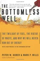 A feneketlen kút: Az üzemanyag alkonya, a pazarlás erénye, és miért nem fogyunk ki soha az energiából - The Bottomless Well: The Twilight of Fuel, the Virtue of Waste, and Why We Will Never Run Out of Energy