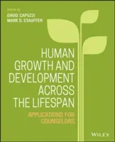 Emberi növekedés és fejlődés az élet során: Alkalmazások tanácsadók számára - Human Growth and Development Across the Lifespan: Applications for Counselors