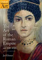 A Római Birodalom művészete: 100-450 Ad - The Art of the Roman Empire: 100-450 Ad