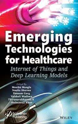 Új technológiák az egészségügyben: A dolgok internete és a mélytanulási modellek - Emerging Technologies for Healthcare: Internet of Things and Deep Learning Models