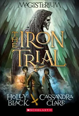 A vaspróba (Magisterium #1), 1: A Magisterium első könyve - The Iron Trial (Magisterium #1), 1: Book One of Magisterium