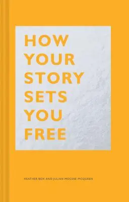 Hogyan szabadít fel a történeted: - How Your Story Sets You Free: