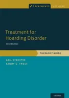 A gyűjtögető rendellenesség kezelése: Terapeuta útmutató: Terápiás útmutató - Treatment for Hoarding Disorder: Therapist Guide