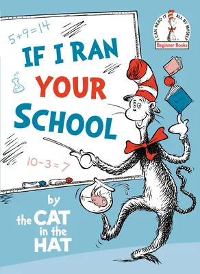 Ha én vezetném az iskoládat - A kalapos macskától - If I Ran Your School-By the Cat in the Hat