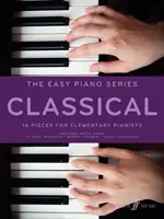 The Easy Piano Series -- Classical: 16 darab alapfokú zongoristáknak - The Easy Piano Series -- Classical: 16 Pieces for Elementary Pianists