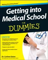 Az orvosi egyetemre való bejutás bábuknak - Getting Into Medical School for Dummies