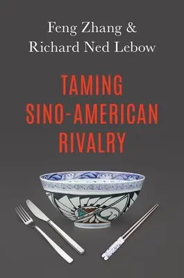 A kínai-amerikai rivalizálás megszelídítése - Taming Sino-American Rivalry