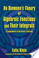 Riemann algebrai függvények és integráljaik elméletéről: Kiegészítés a szokásos értekezésekhez - On Riemann's Theory of Algebraic Functions and Their Integrals: A Supplement to the Usual Treatises