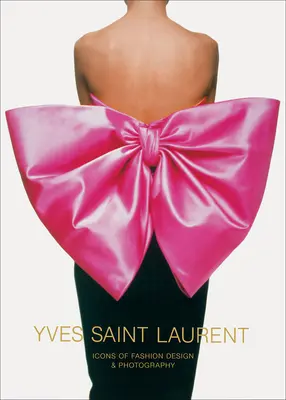 Yves Saint Laurent: A divattervezés és a fotográfia ikonjai - Yves Saint Laurent: Icons of Fashion Design & Photography