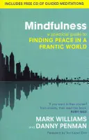 Mindfulness - Gyakorlati útmutató a béke megtalálásához egy rohanó világban - Mindfulness - A practical guide to finding peace in a frantic world